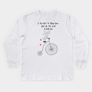 Cycling Dog in Love - I try not to miss you but in the end I still do - Happy Valentines Day Kids Long Sleeve T-Shirt